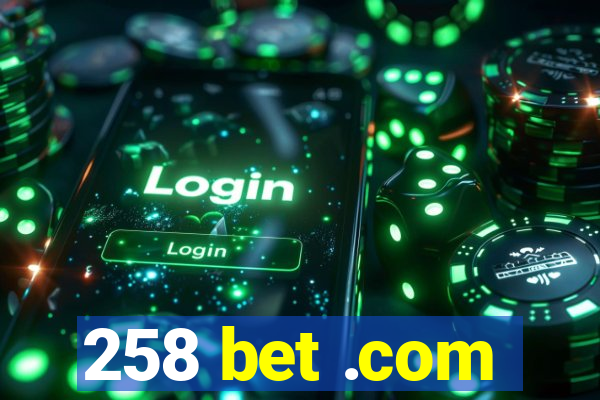 258 bet .com